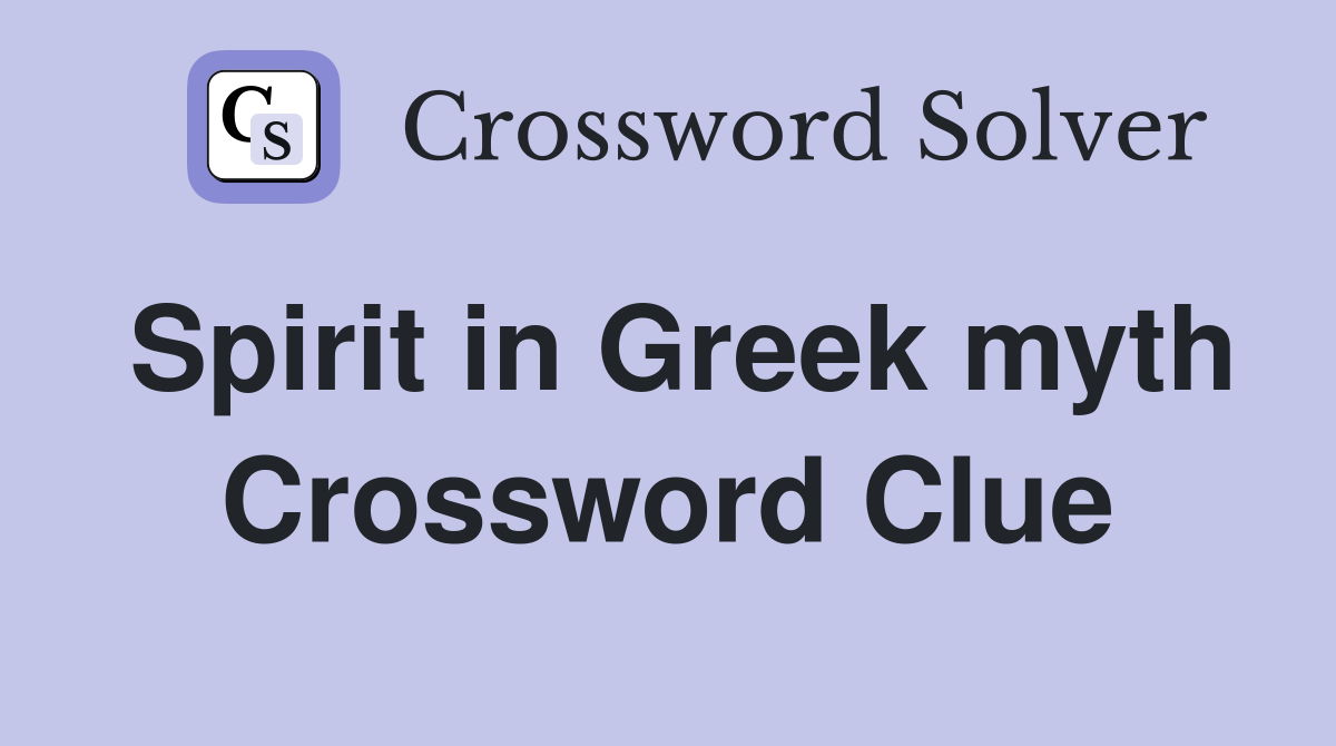 Spirit in Greek myth Crossword Clue Answers Crossword Solver