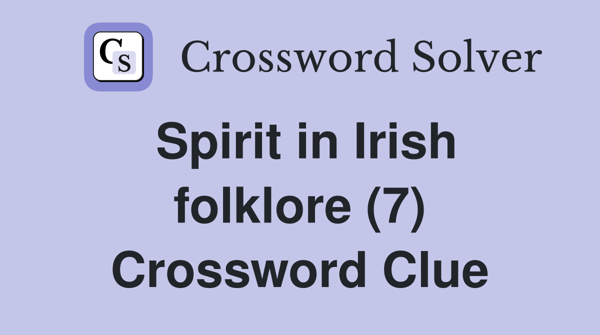 Spirit in Irish folklore (7) Crossword Clue