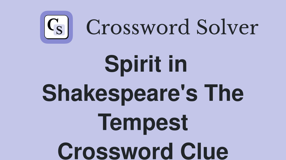 Spirit in Shakespeare's The Tempest Crossword Clue