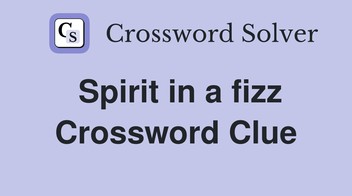 Spirit in a fizz Crossword Clue