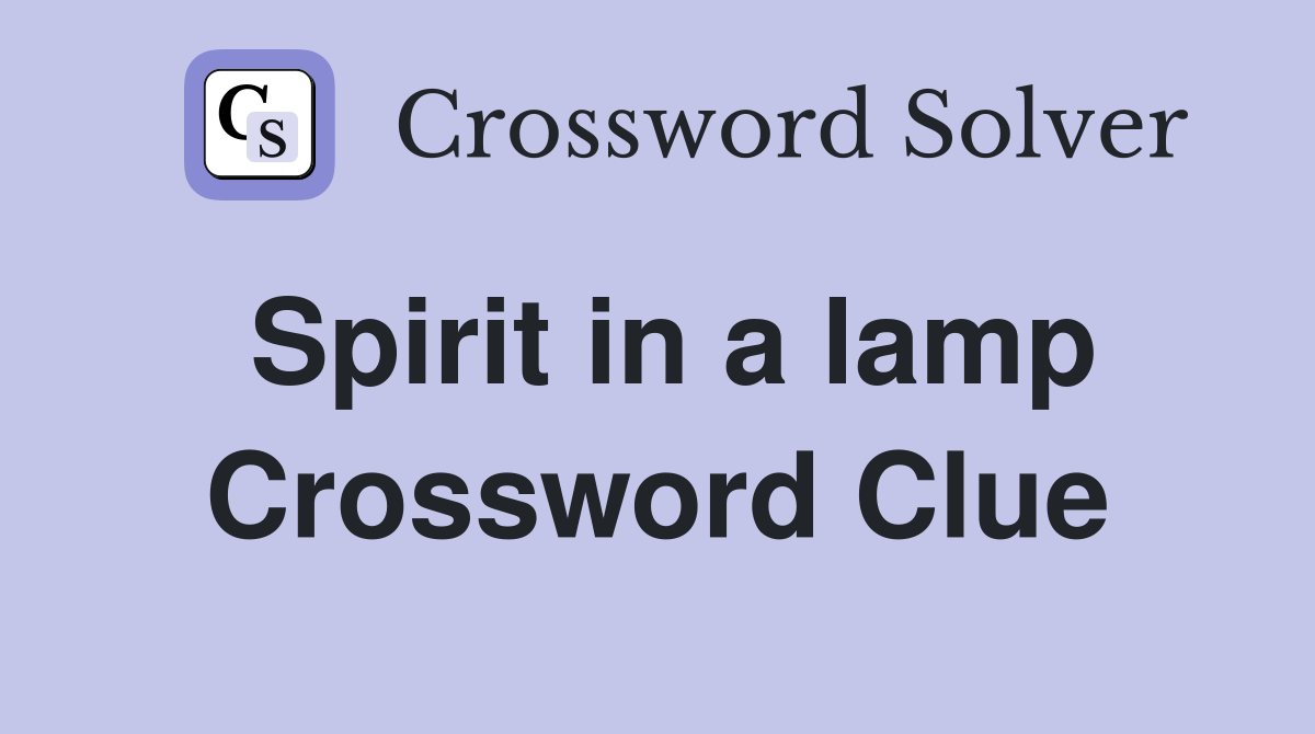 Spirit in a lamp Crossword Clue