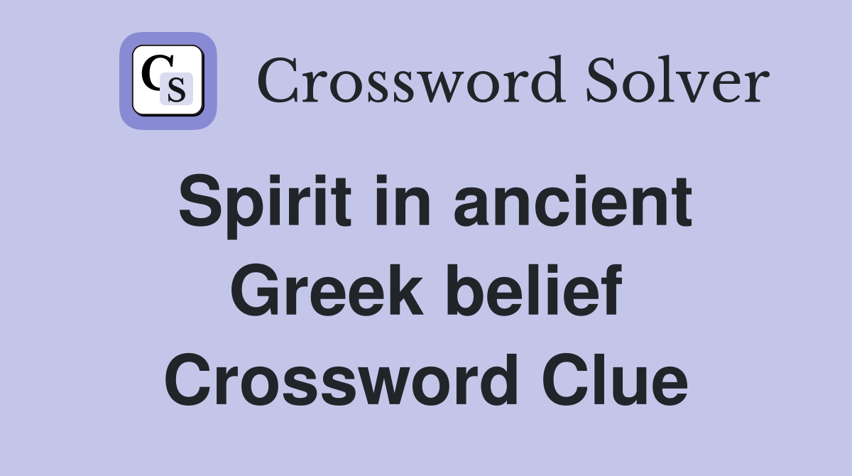 Spirit in ancient Greek belief Crossword Clue