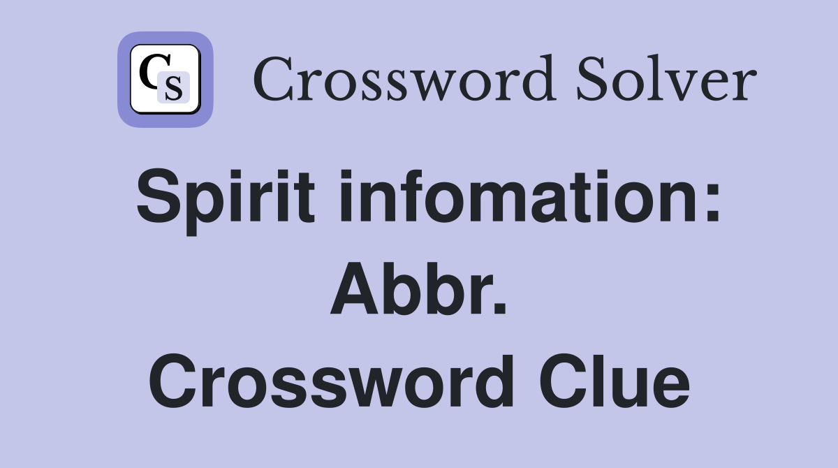 Spirit infomation: Abbr. Crossword Clue