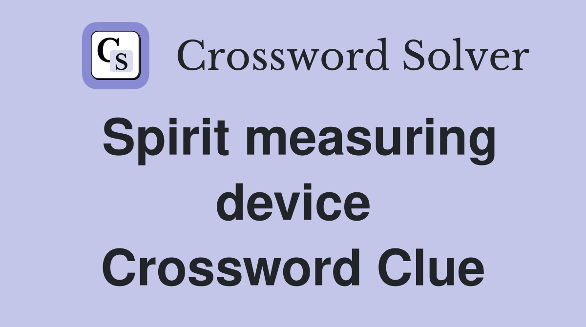 Spirit measuring device Crossword Clue