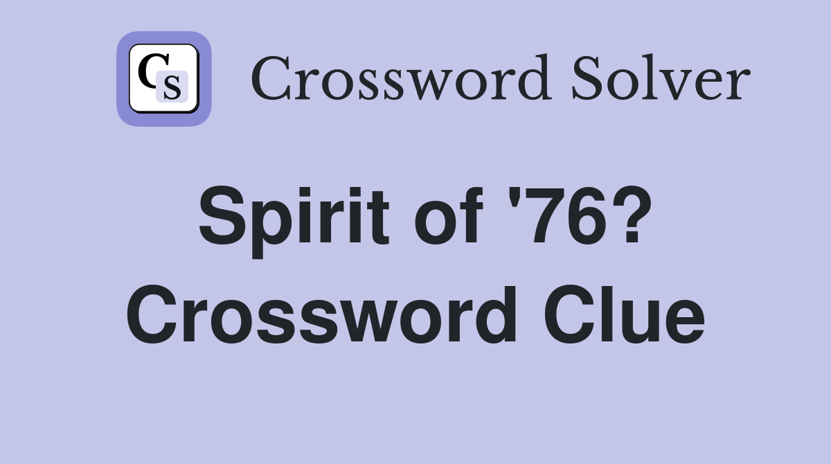 Spirit of '76? Crossword Clue