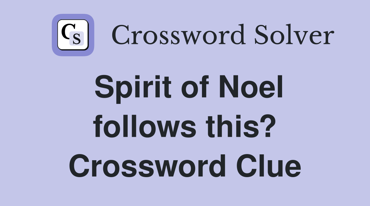 Spirit of Noel follows this? Crossword Clue