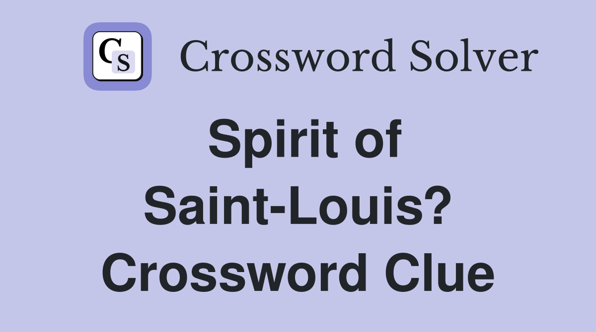 Spirit of Saint-Louis? Crossword Clue