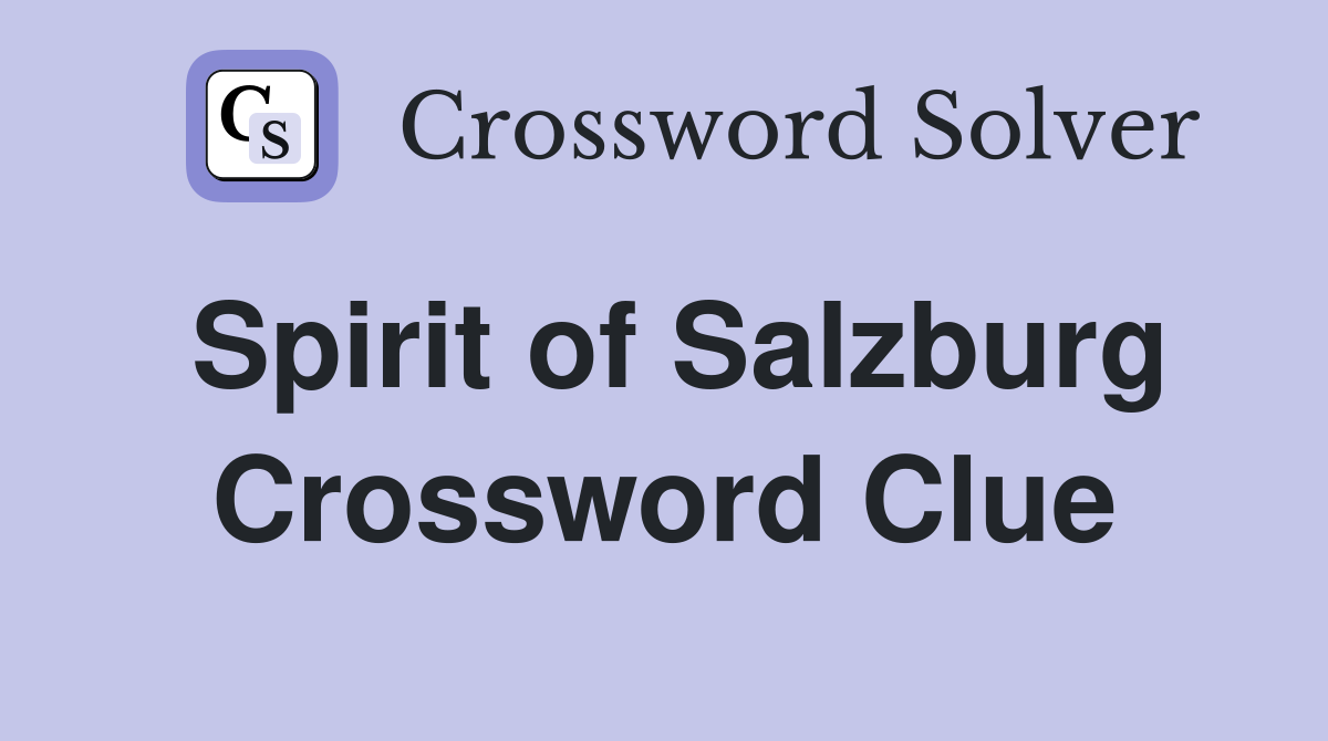 Spirit of Salzburg Crossword Clue