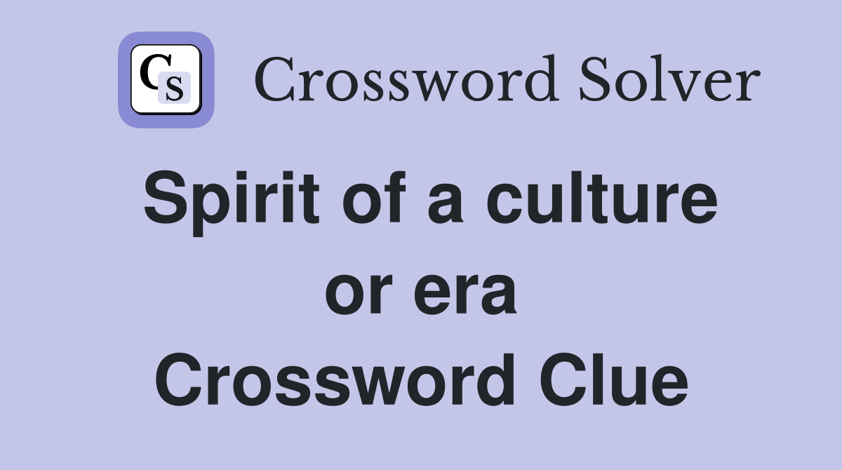 Spirit of a culture or era Crossword Clue
