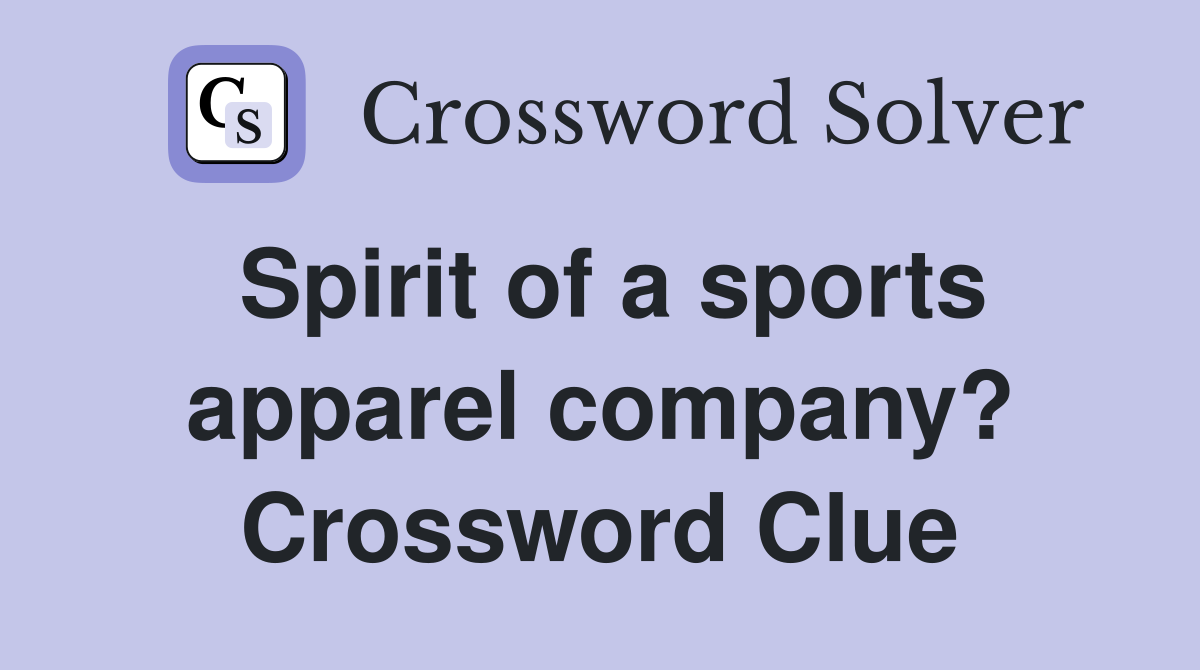 Spirit of a sports apparel company? Crossword Clue