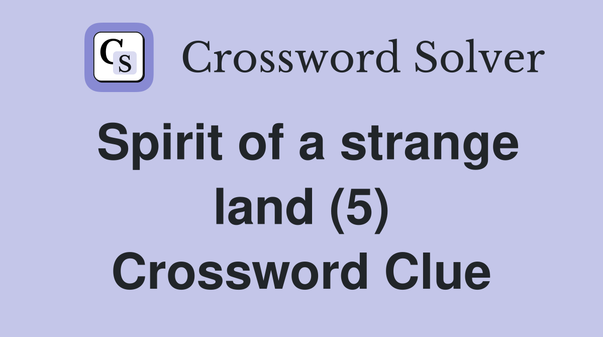 Spirit of a strange land (5) Crossword Clue