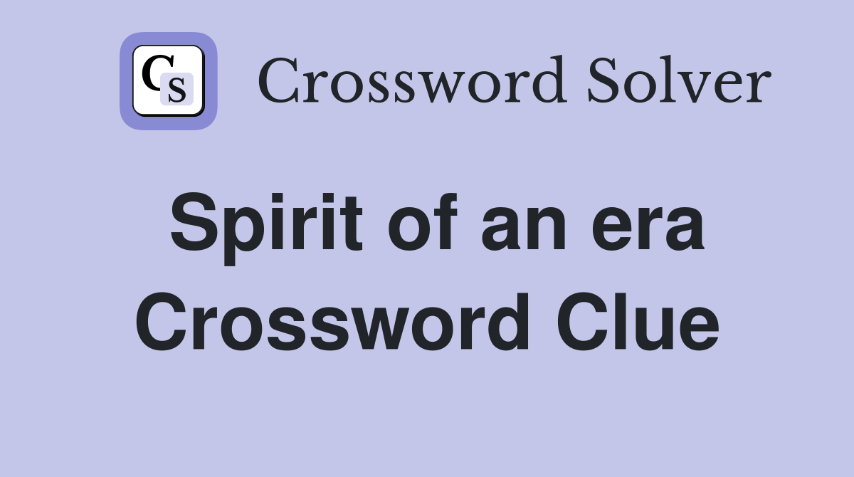 Spirit of an era Crossword Clue
