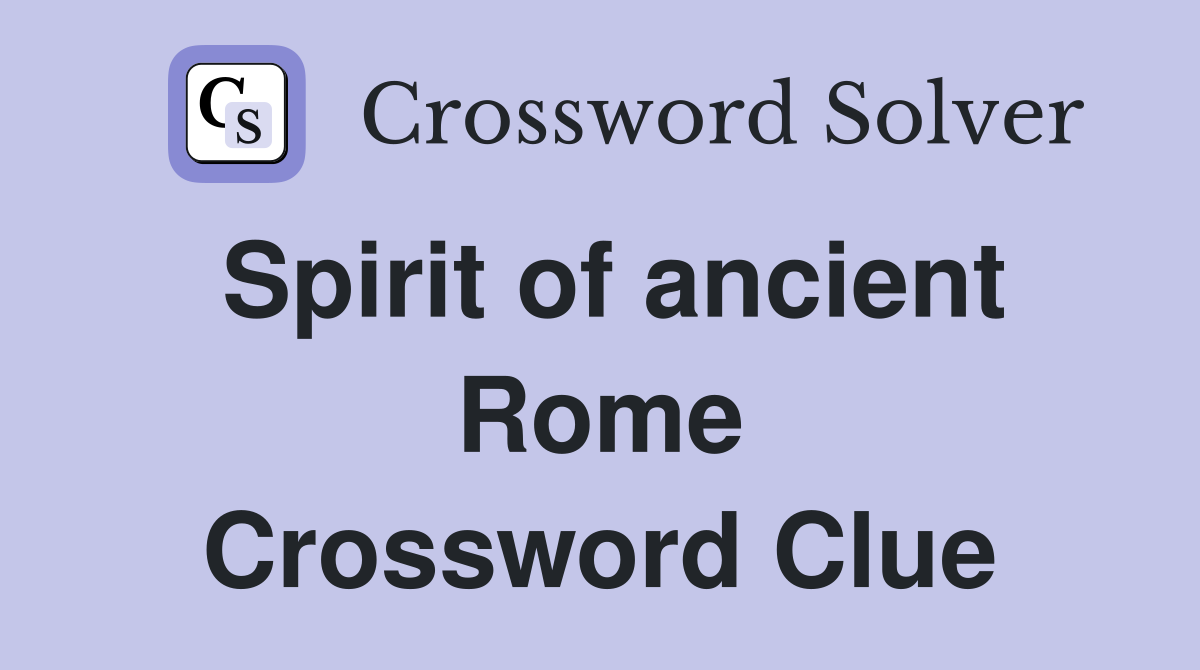 Spirit of ancient Rome Crossword Clue