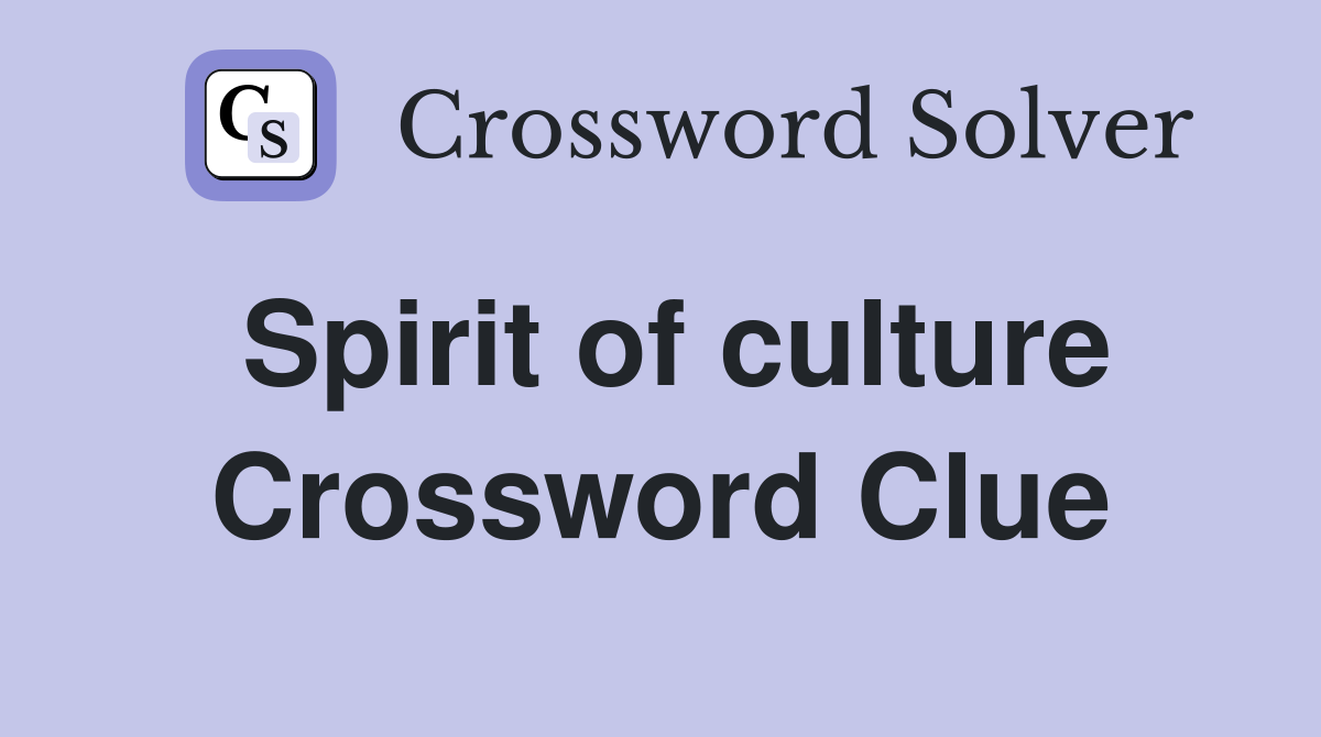 Spirit of culture Crossword Clue