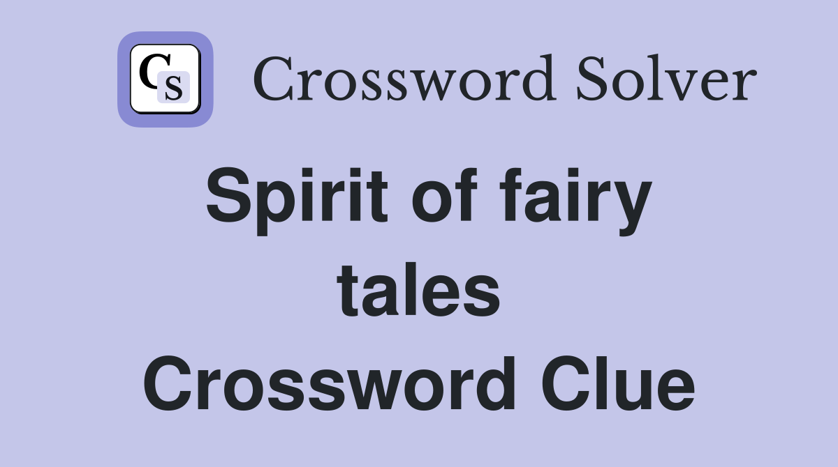 Spirit of fairy tales Crossword Clue