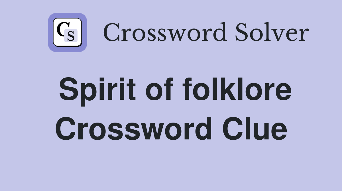 Spirit of folklore Crossword Clue