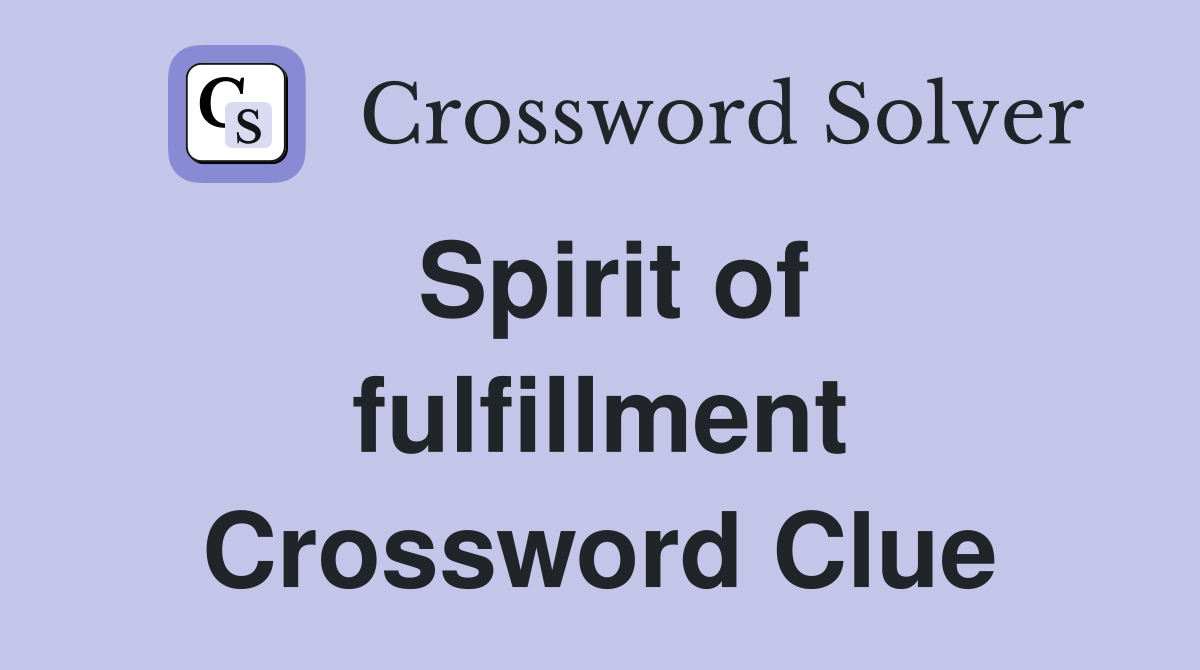 Spirit of fulfillment Crossword Clue