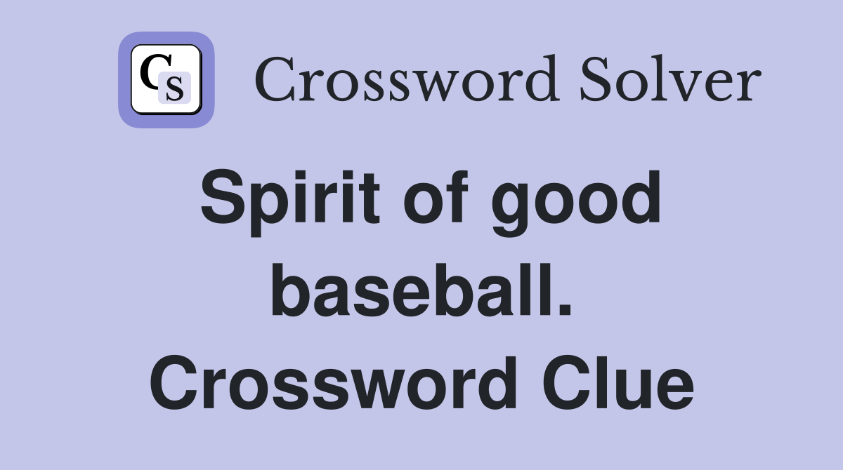 Spirit of good baseball. Crossword Clue