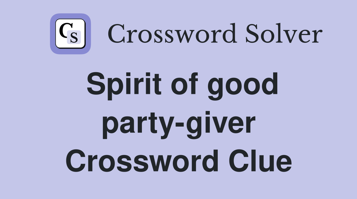 Spirit of good party-giver Crossword Clue
