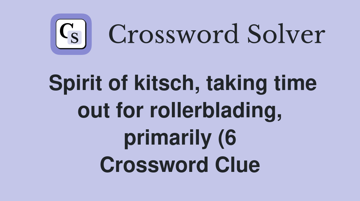 Spirit of kitsch taking time out for rollerblading primarily (6 Spirit of kitsch taking time out for rollerblading primarily (6