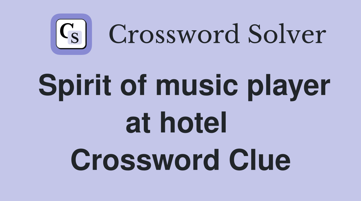 Spirit of music player at hotel  Crossword Clue