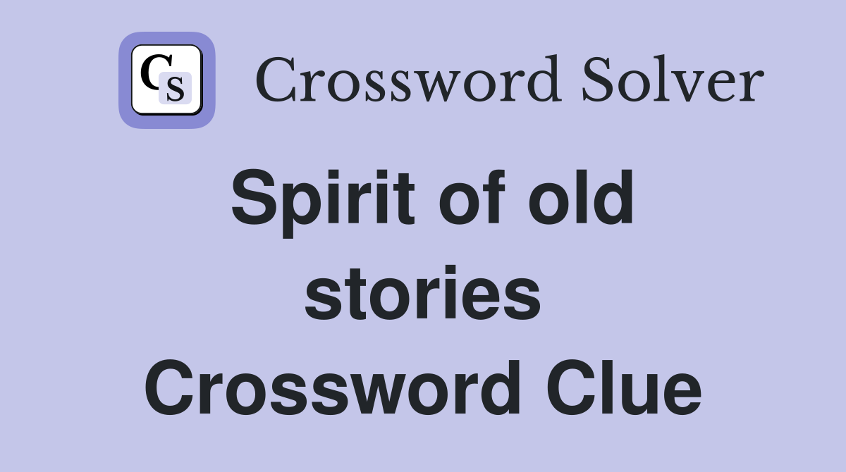 Spirit of old stories Crossword Clue
