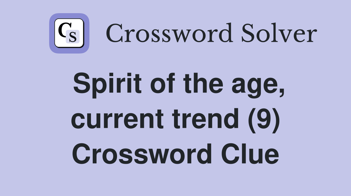 Spirit of the age, current trend (9) Crossword Clue