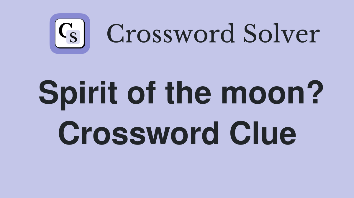 Spirit of the moon? Crossword Clue