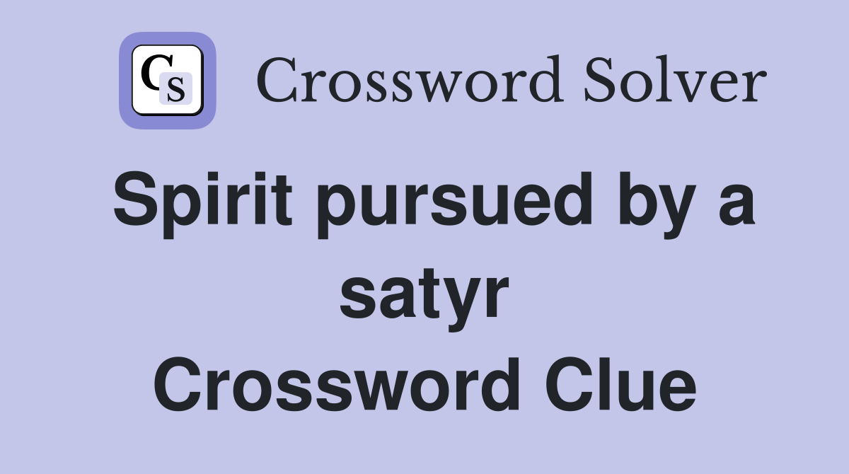 Spirit pursued by a satyr Crossword Clue