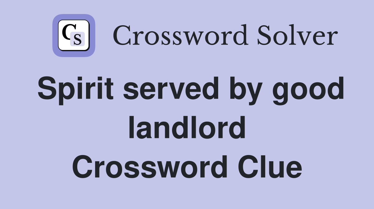 Spirit served by good landlord Crossword Clue