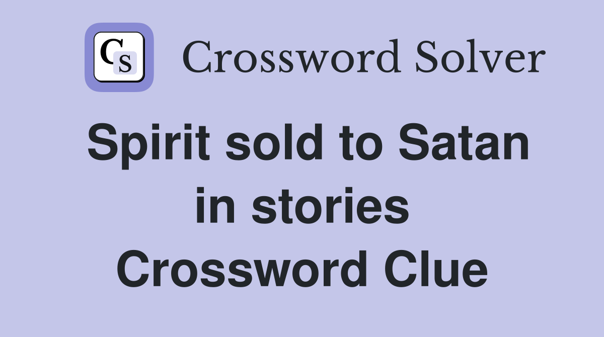 Spirit sold to Satan in stories Crossword Clue