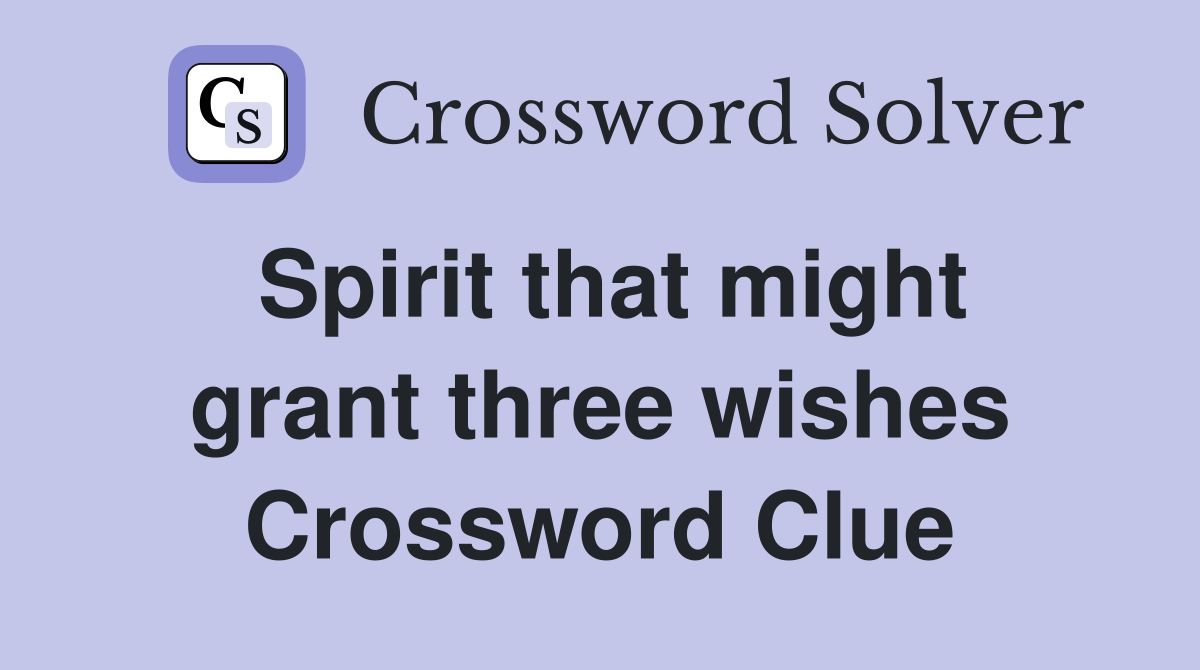 Spirit that might grant three wishes Crossword Clue