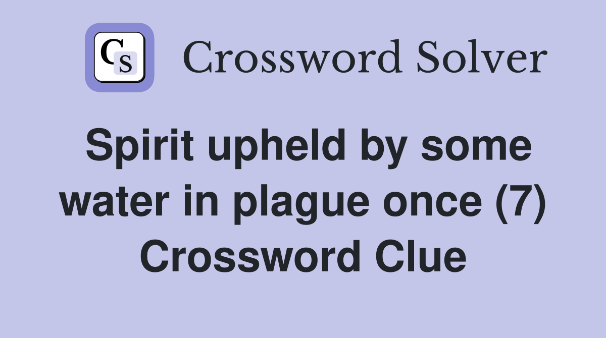 Spirit upheld by some water in plague once (7) Crossword Clue