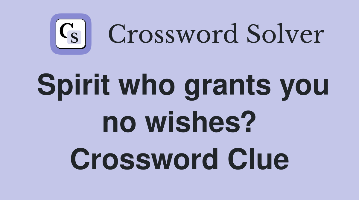 Spirit who grants you no wishes? Crossword Clue