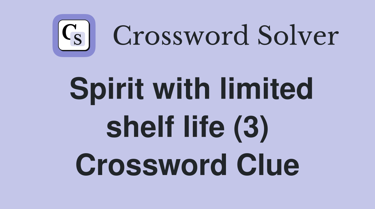 Spirit with limited shelf life (3) Crossword Clue