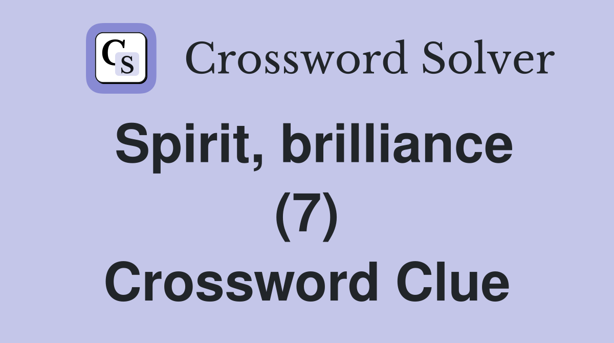Spirit, brilliance (7) Crossword Clue