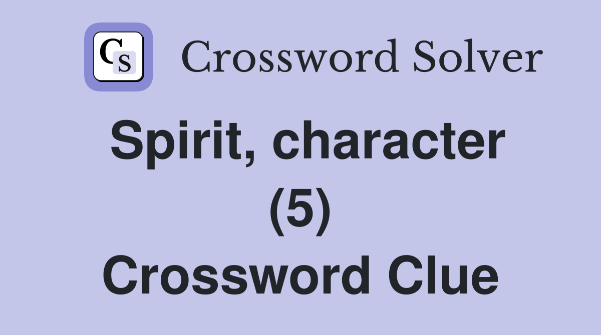 Spirit, character (5) Crossword Clue