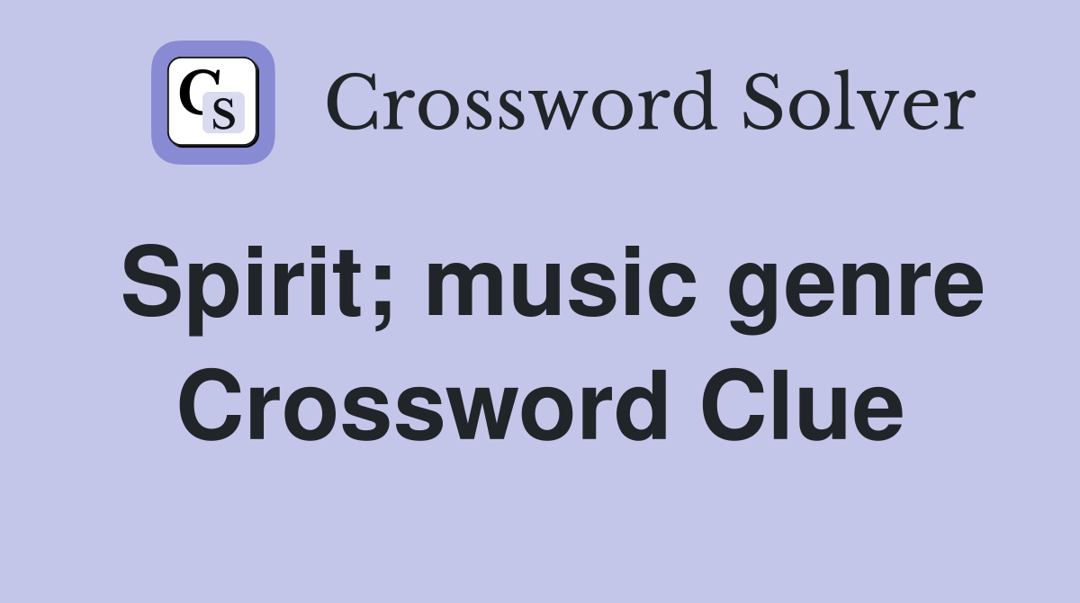 Spirit; music genre Crossword Clue