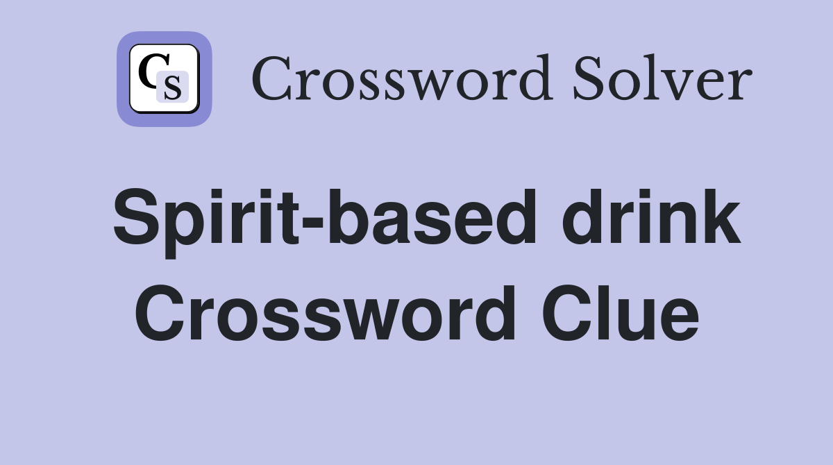 Spirit-based drink Crossword Clue