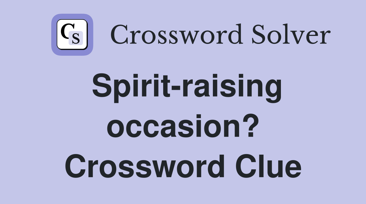 Spirit-raising occasion? Crossword Clue