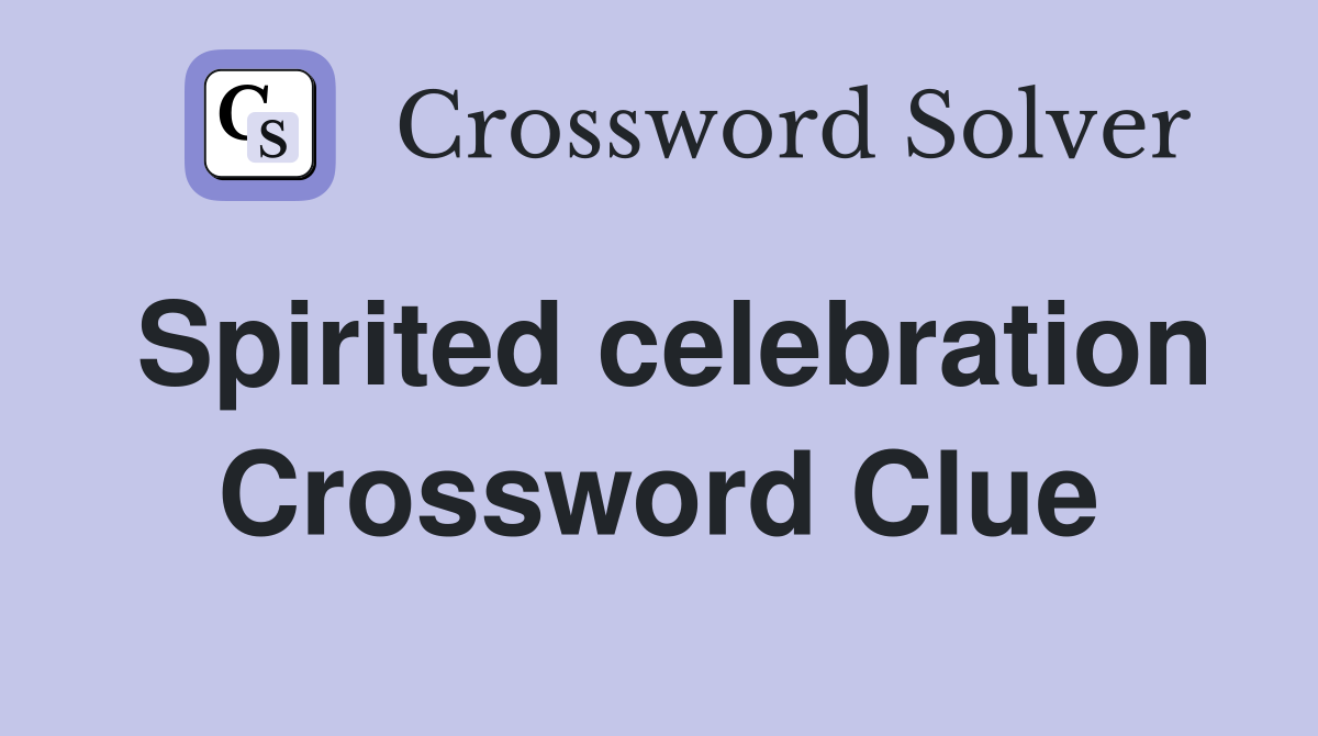 Spirited celebration Crossword Clue