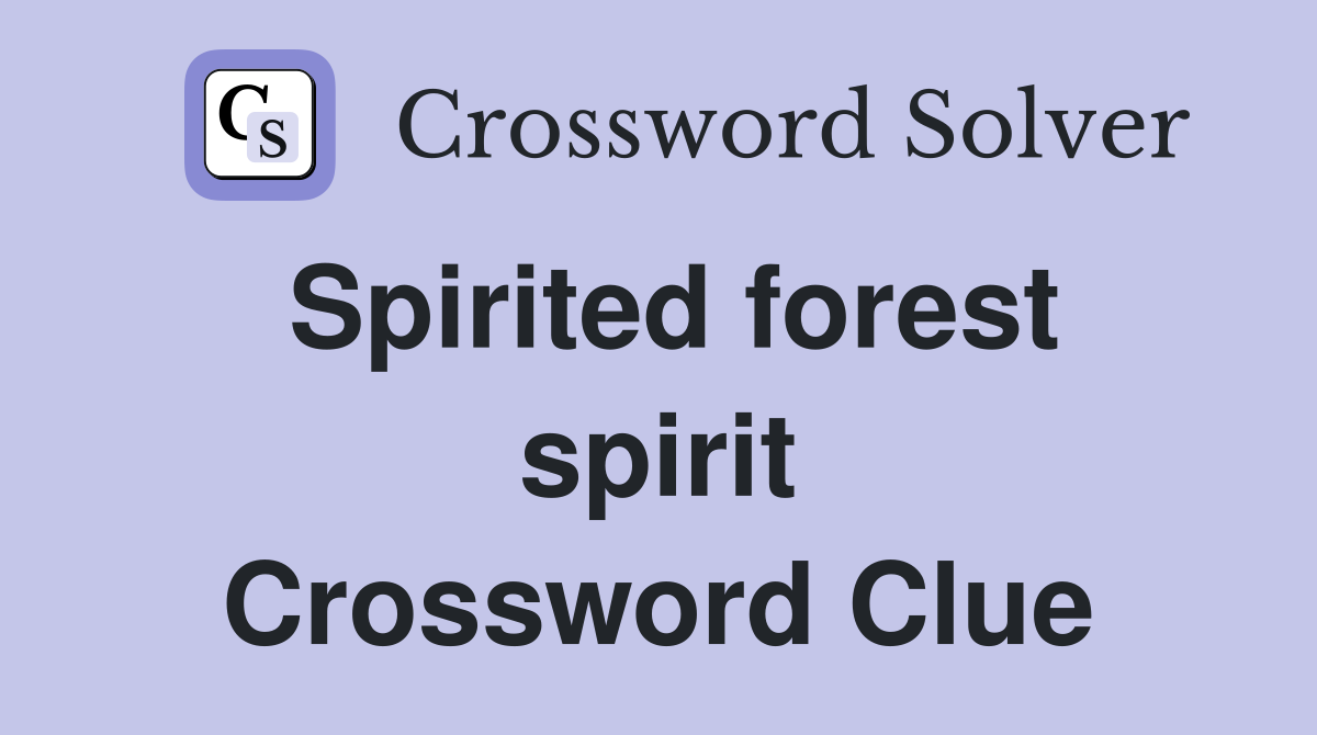 Spirited forest spirit Crossword Clue