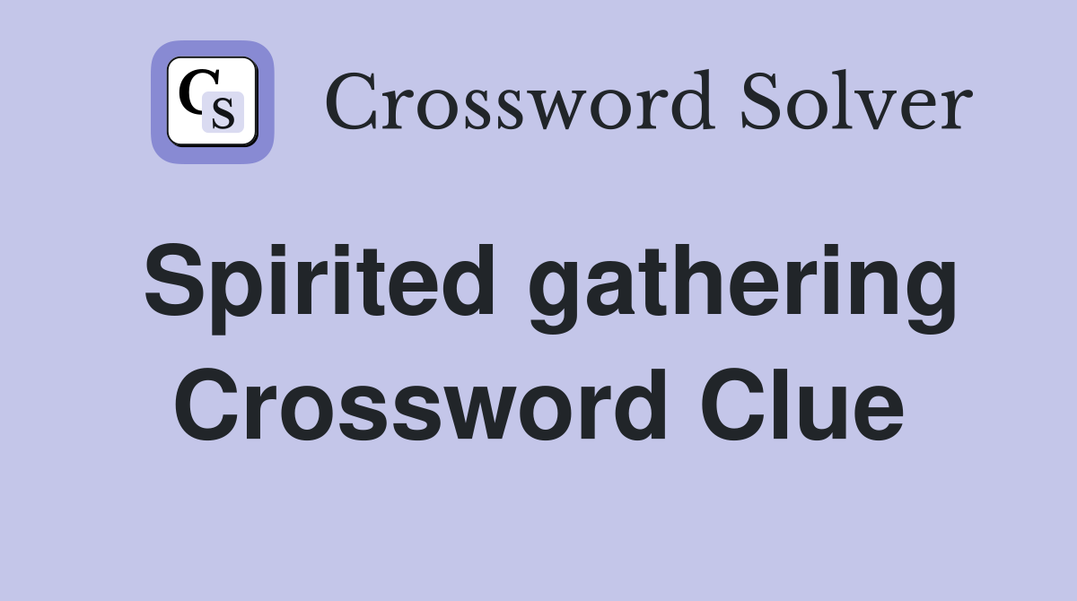 Spirited gathering Crossword Clue