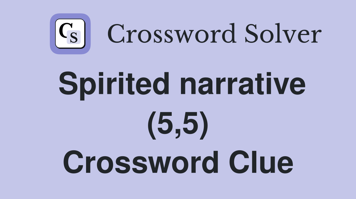 Spirited narrative (5,5) Crossword Clue