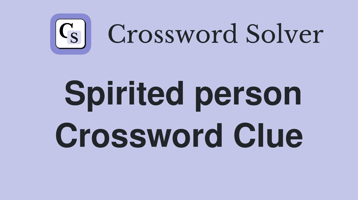 Spirited person Crossword Clue