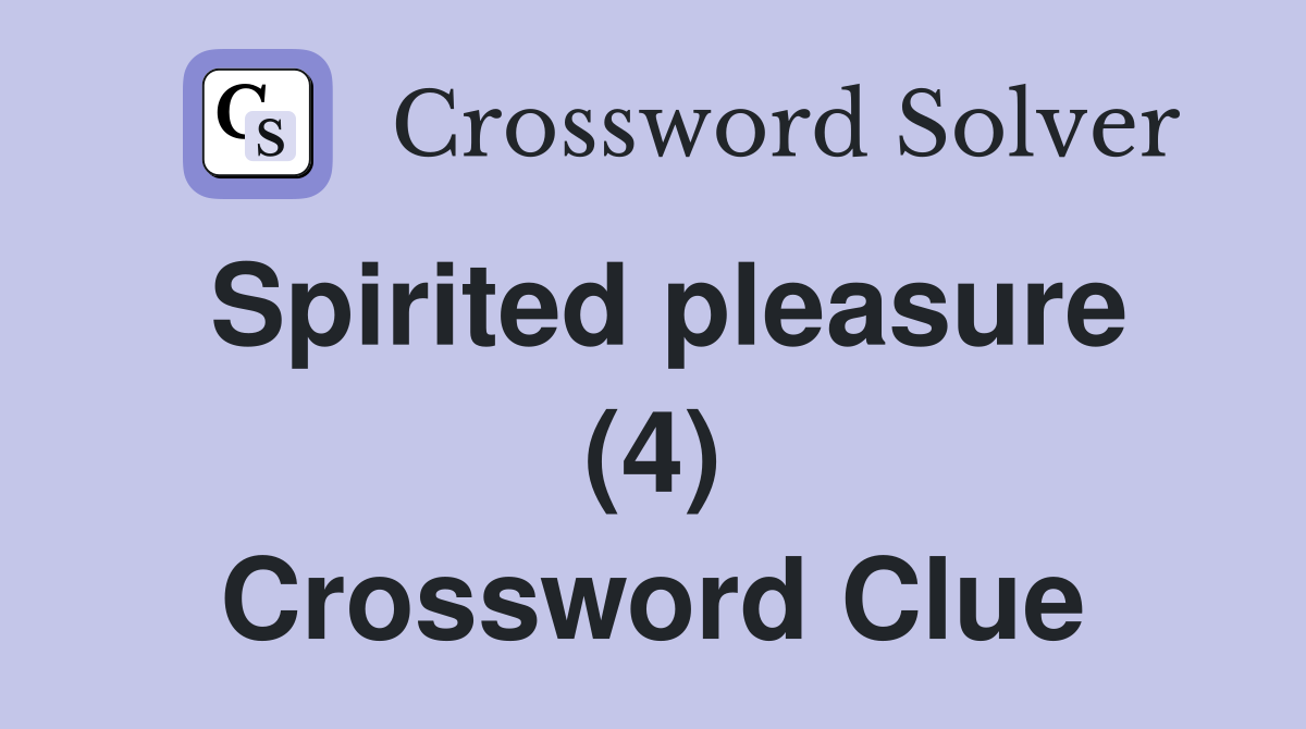 Spirited pleasure (4) Crossword Clue