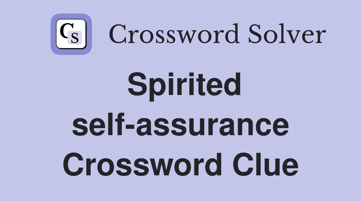 Spirited self-assurance Crossword Clue
