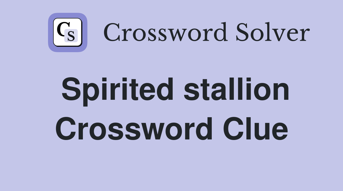 Spirited stallion Crossword Clue