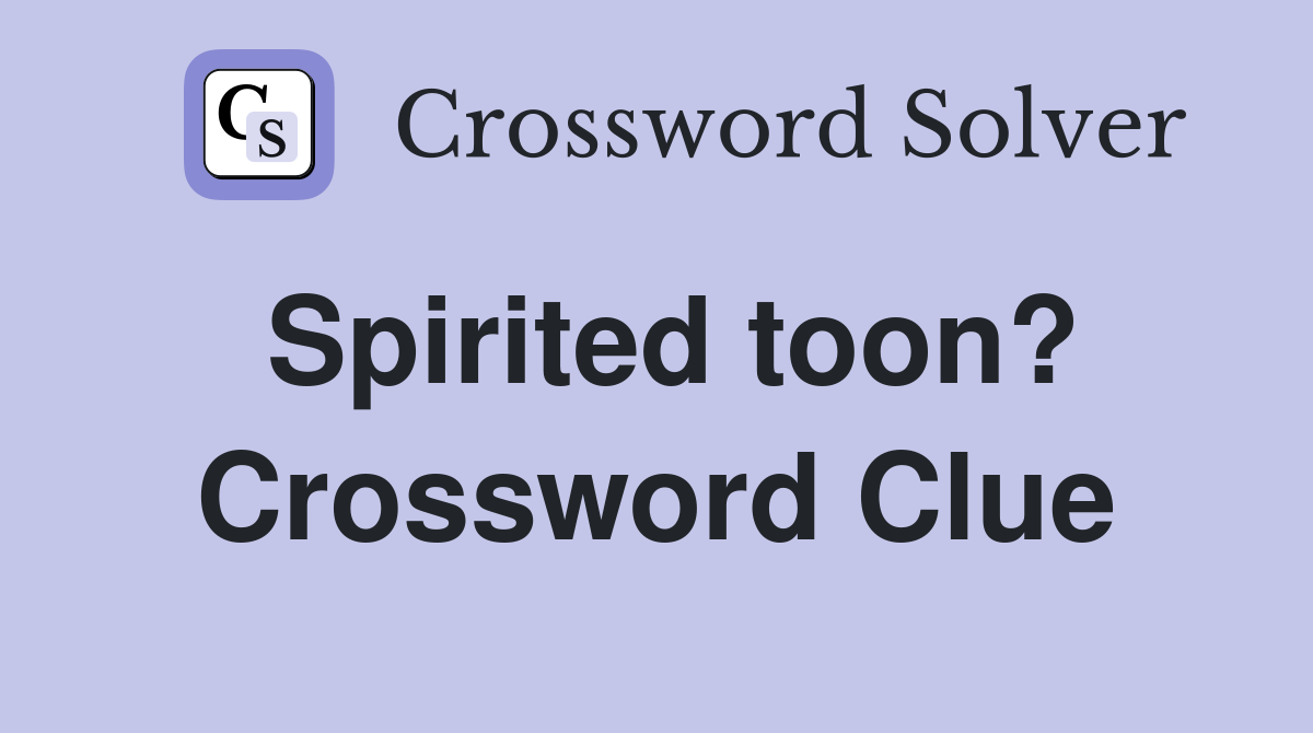 Spirited toon? Crossword Clue