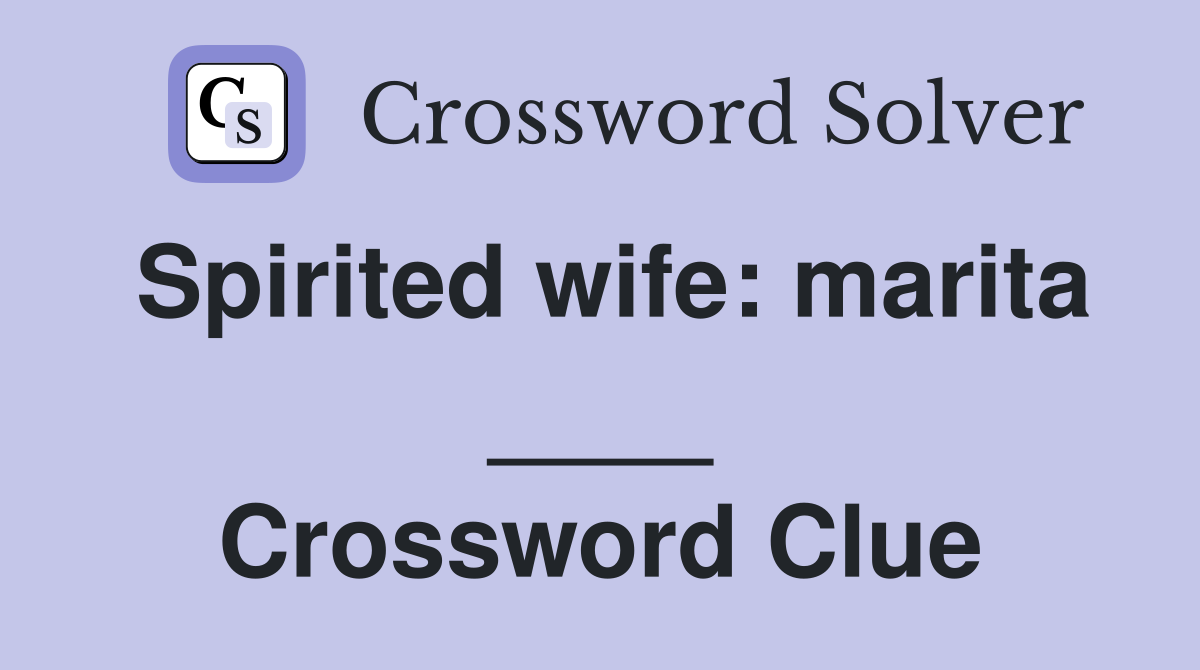 Spirited wife: marita ____ Crossword Clue
